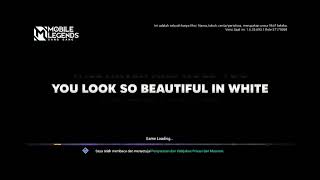 LOADING SCREEN MOBILE LEGEND LIRIK LAGU DJ BEAUTIFUL IN WHITE FULL SCREEN | LOADING SCREEN ML ESTETI