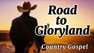Road to Gloryland | Inspirational Country Gospel Song About Faith and Hope