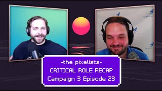 Critical Role Campaign 3 Episode 23 Recap: 'To The Skies' || The Pixelists Podcast