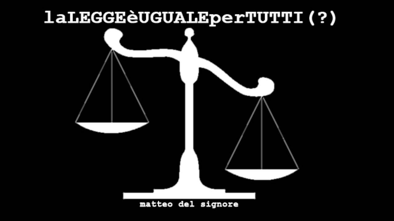 La legge è uguale per tutti (?) YouTube La legge è uguale per tutti (?) YouTube