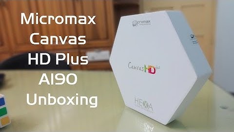 Micromax Canvas HD PLUS A190 Unboxing