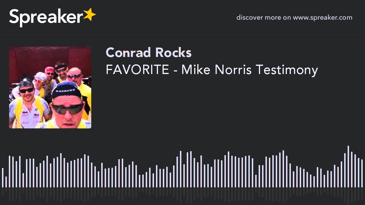 FAVORITE - Mike Norris Testimony 