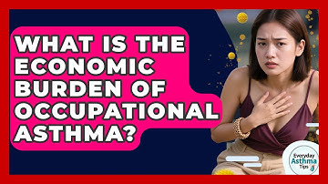 What Is The Economic Burden Of Occupational Asthma? - Everyday Asthma Tips