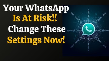 4 Settings That Expose Your WhatsApp to Danger - Change Them Now!