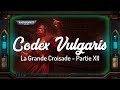 Warhammer lore  codex vulgaris  historia  la grande croisade  partie xii