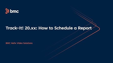 BMC Track-It:  How to Schedule Reports in 20.xx