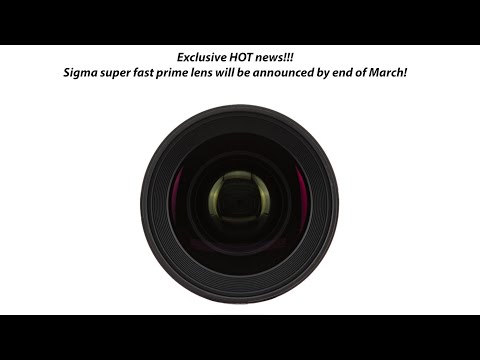 HOT: End of March Sigma will announce a super fast Full Frame prime lens for Sony E and Leica L !