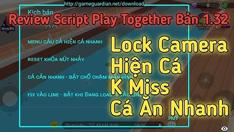Review Script Hack Play Together Bản 1.32 Update Lock Camera, Hiện Cá, K Miss, Cá Ăn Nhanh