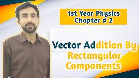 How To Add Vectors by Rectangular Components || 11th Class Physics Urdu Hindi