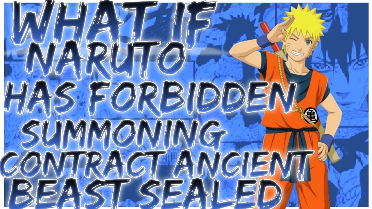 what if naruto has forbidden summoning contract ancient beast sealed