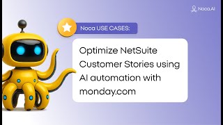 Optimize NetSuite Customer Stories using AI automation with monday.com