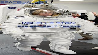 Michelle Stein: PXS Spacesuit Testing