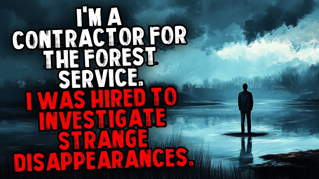 I'm a Contractor For The Forest Service. I Was Hired To Investigate Strange Disappearances.