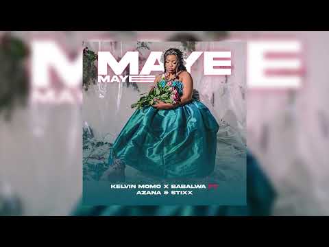 Kelvin Momo &Amp; Babalwa M - Maye Maye Ft. Azana &Amp; Stixx (Official Audio)