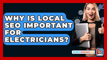 Why Is Local SEO Important For Electricians? - SearchEnginesHub.com
