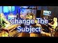 ChangeTheSubject - New Dorhensky Original