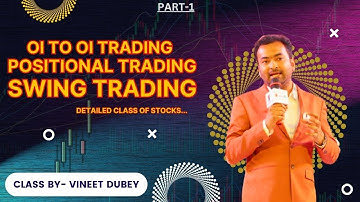 DETAILED CLASS OF OI TO OI TRADING | POSITIONAL TRADING | SWING | VINEET DUBEY | LTP CALCULATOR |NSE