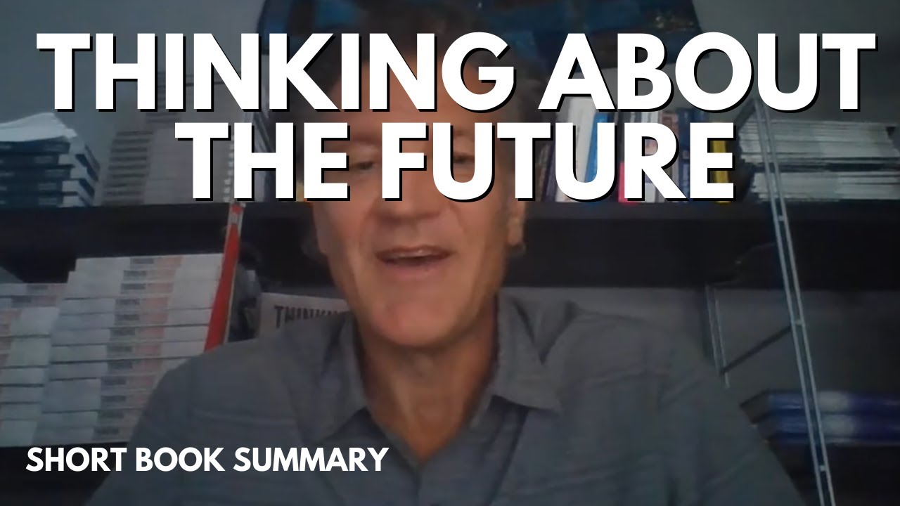 Thinking about the Future - Short Book Summary (by the Author)