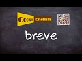 Breve Pronunciation Paraphrase Listen Practice Breve Pronunciation Paraphrase Listen Practice