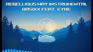 Basixx feat. Eyre - Rebellious Way (Instrumental)