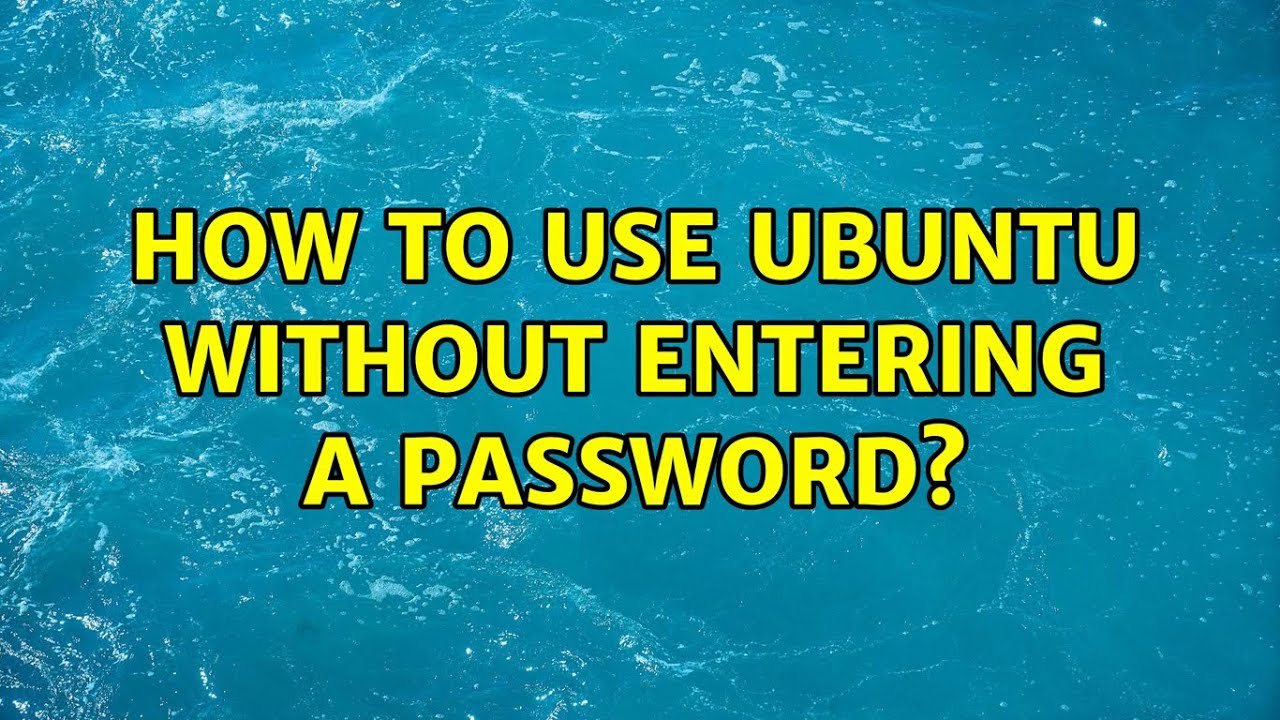 Ubuntu: How to use Ubuntu without entering a password? - YouTube