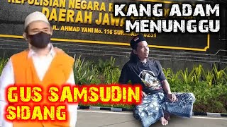 KANG ADAM MENUNGGU GUS SAMSUDIN SIDANG #gussamsudin #gussamsudinterbaru #mbahden #pesulapmerah#viral