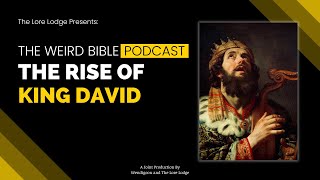 The First Kings of Israel | The Weird Bible Podcast: Episode 10