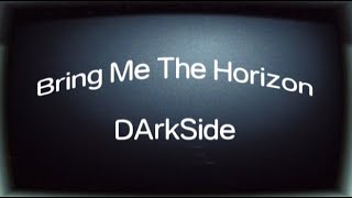 Bring Me The Horizon - DArkSide (LIVE PITCH EXTENDED + LYRICS)