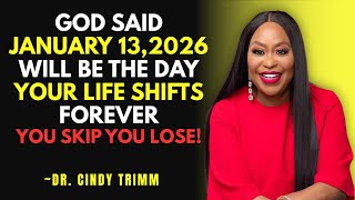 God Said January 13, 2026 Will Be the Day Your Life Shifts Forever - Dr. Cindy Trimm
