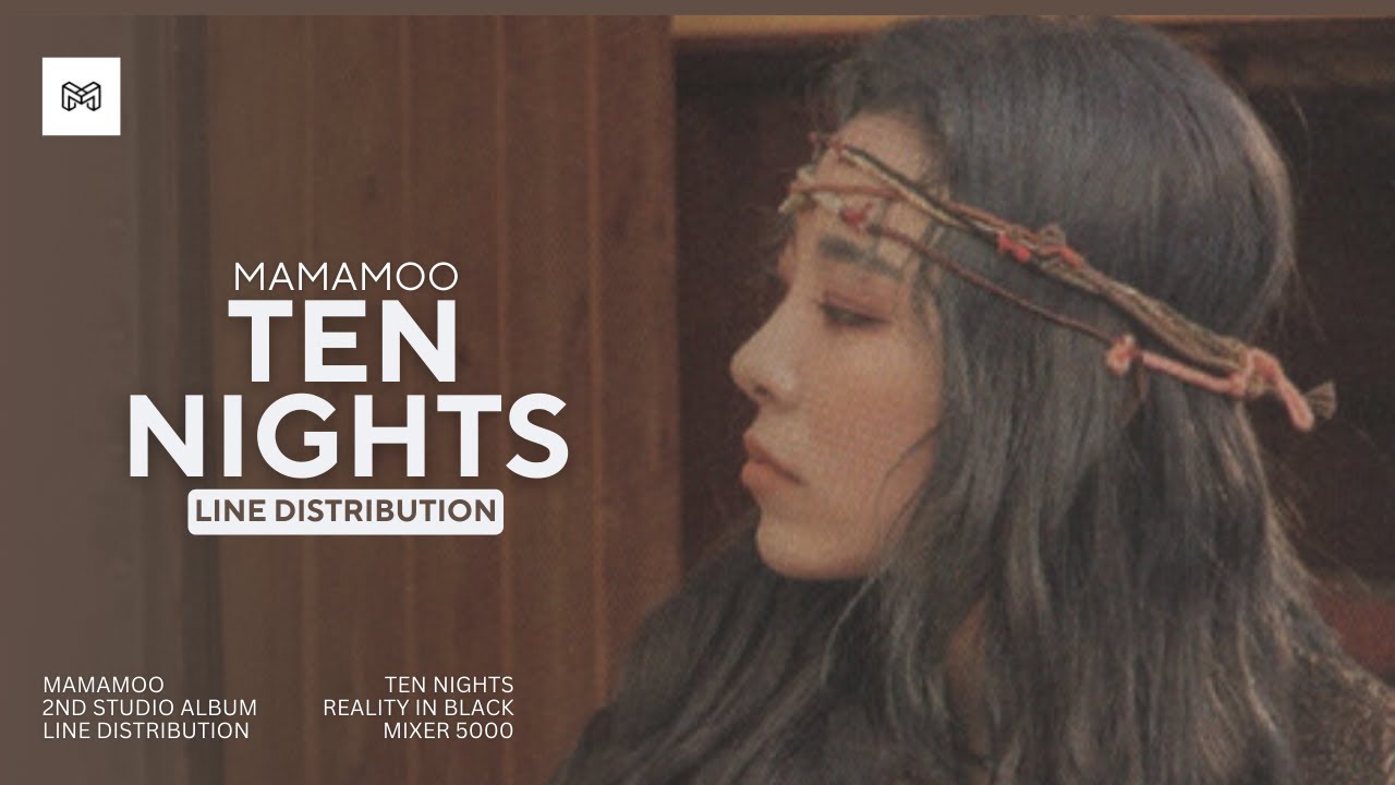 MAMAMOO (마마무) - Ten Nights (열 밤) / Line Distribution