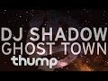 DJ Shadow - "Ghost Town"