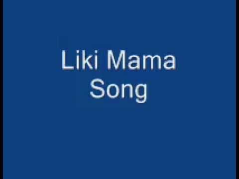 Liki Mama Song