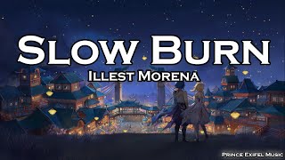 Slow Burn - Illest Morena (Lyric Video)