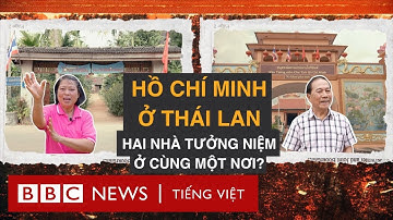 HỒ CHÍ MINH Ở THÁI LAN: VÌ SAO CÓ ĐẾN HAI NHÀ TƯỞNG NIỆM Ở CÙNG MỘT NƠI?