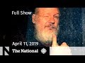 The National for April 11, 2019 — WikiLeaks' Julian Assange Arrested, Ontario Budget, Vaccination