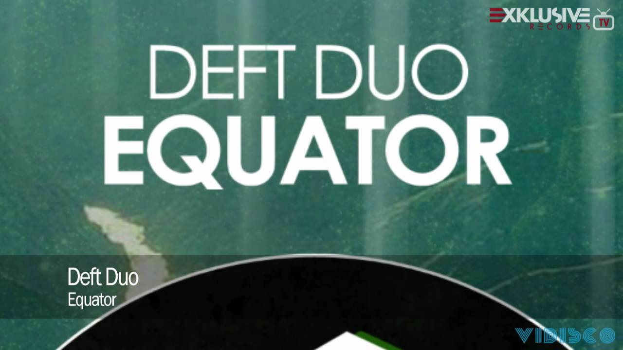 Assista a Deft Duo - Equator no YouTube Assista a Deft Duo - Equator no YouTube