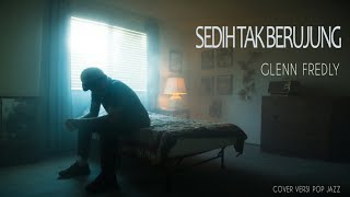 Download lagu Sedih Tak Berujung - Glenn Fredly | Cover Versi Pop Jazz