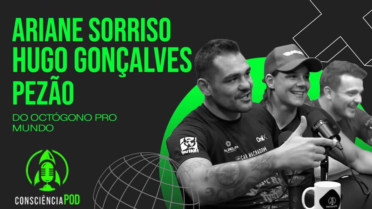 Do Octógono pro Mundo | Ariane Sorriso, Pezão & Hugo Gonçalves 🥊🔥 | Ep. 096