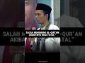 Begini Jika Salah Memahami Al Qur'an ! Akibatnya Bisa Fatal #uas #ustadabdussomad