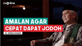 Download lagu Amalan Agar Cepat Dapat Jodoh - Kh Achmad Chalwani mp3