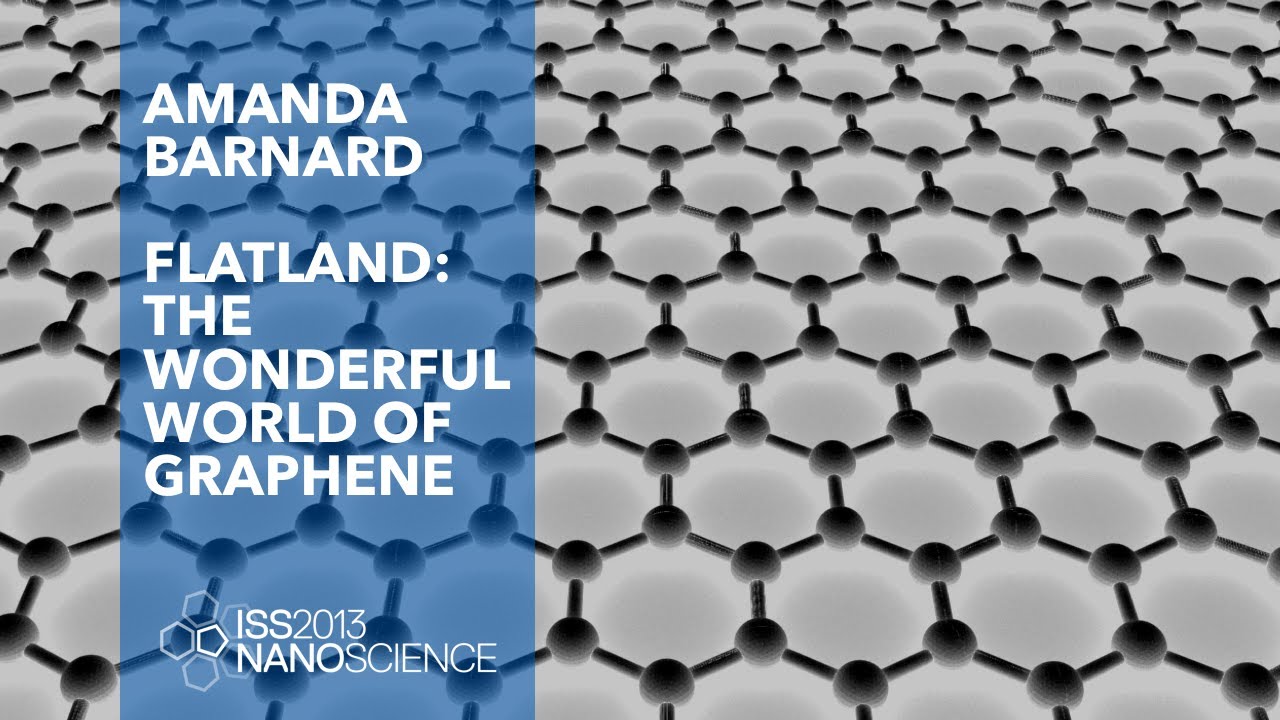 educational research and reviews Flatland: the Wonderful World of Graphene — Amanda Barnard, ISS2013