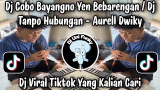 DJ TANPO HUBUNGAN - AURELL DWIKY / DJ VIRAL TIKTOK TERBARU YANG KALIAN CARI !!! 