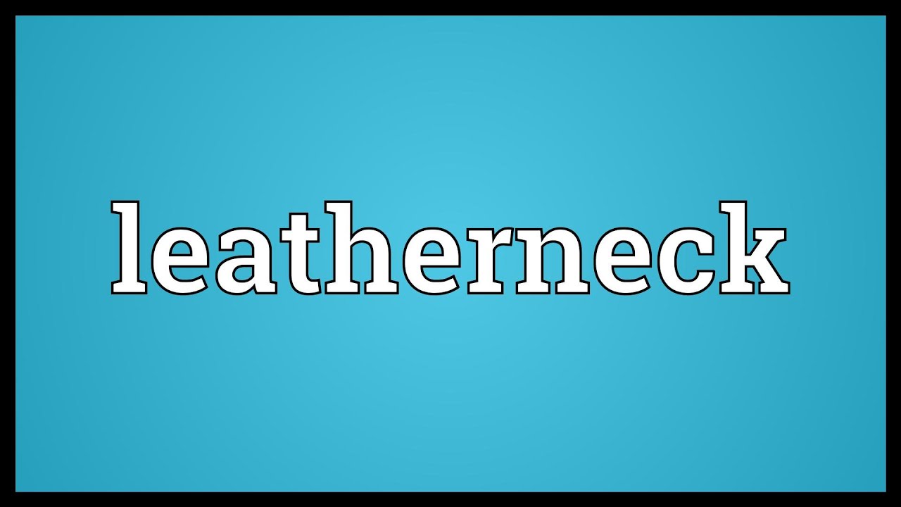 Leatherneck Meaning YouTube