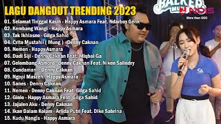 HAPPY ASMARA FEAT NDARBOY GENK - SELAMAT TINGGAL KASIH | FULL ALBUM LAGU DANGDUT TRENDING 2023