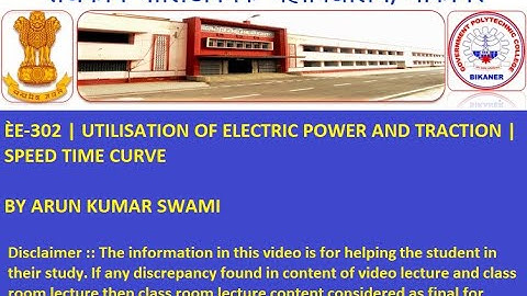 EE-302 | UTILISATION OF ELECTRIC POWER AND TRACTION  |  SPEED TIME CURVE  BY ARUN KUMAR SWAMI