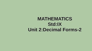 Mathematics Std 9 (Unit-2) Decimal Forms-2