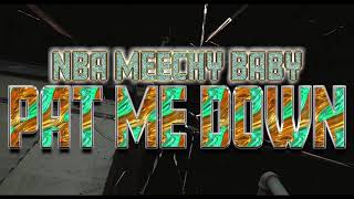 NBA MeechyBaby - Pat Me Down (Music Video)