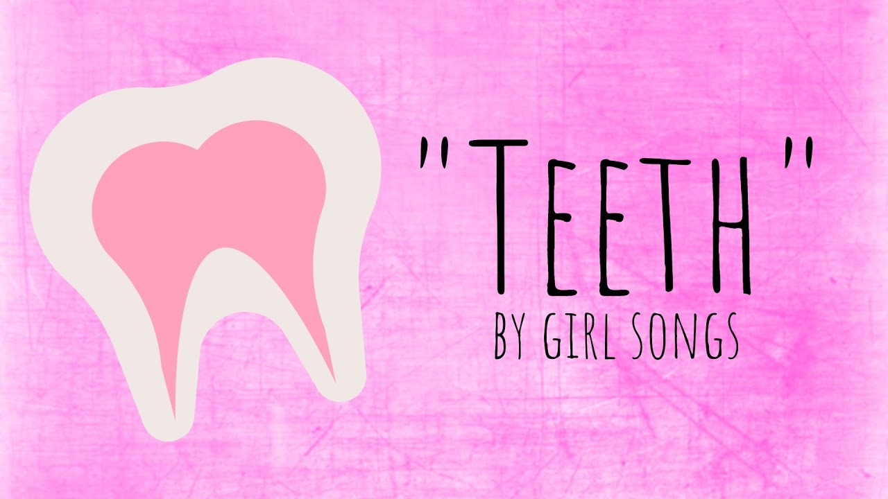 Teeth By Girl Songs Youtube 