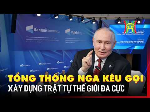 Tổng thống Nga kêu gọi xây dựng trật tự thế giới đa cực | Tin quốc tế