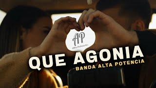 Video thumbnail of "Banda Alta Potencia - Que Agonia (Video Oficial)"